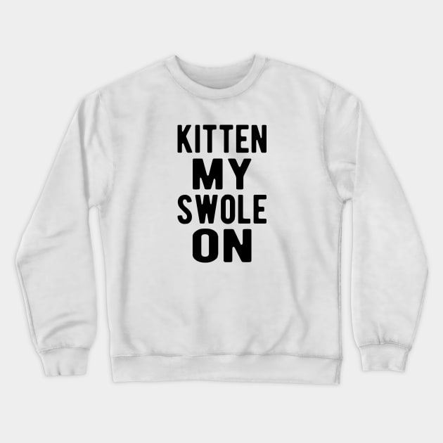 Cat - Kitten my swole on Crewneck Sweatshirt by KC Happy Shop